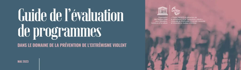 Guide d'évaluation de programmes dans le domaine dela prévention de l'extrémisme violent